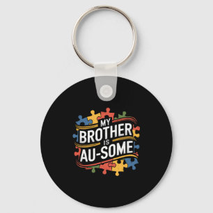 My Brother Is Au-some Brother Sister Autism Awaren Keychain
