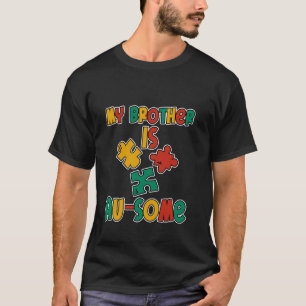 My Brother Is Au-some Support Autism Awareness - T-Shirt