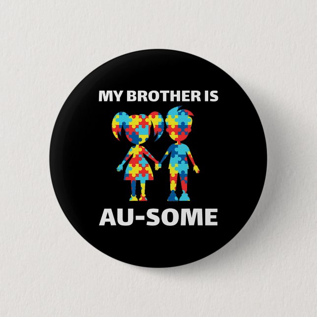 My Brother Is Awesome Autism Awareness Siblings Au 2 Inch Round Button (Front)
