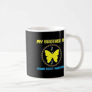 My Brother Is Down Right Awesome Down Syndrome Awa Coffee Mug