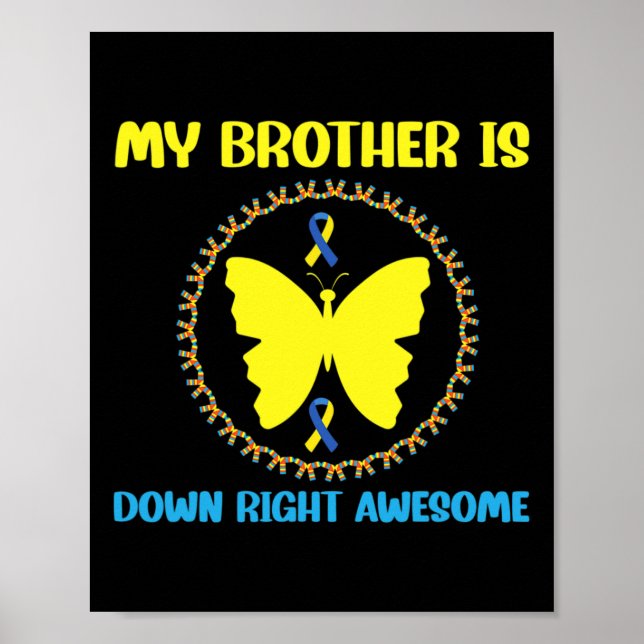 My Brother Is Down Right Awesome Down Syndrome Awa Poster (Front)