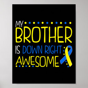 My Brother Is Down Right Awesome Down Syndrome Awa Poster