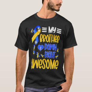 My Brother Is Down Right Awesome Down Syndrome Awa T-Shirt
