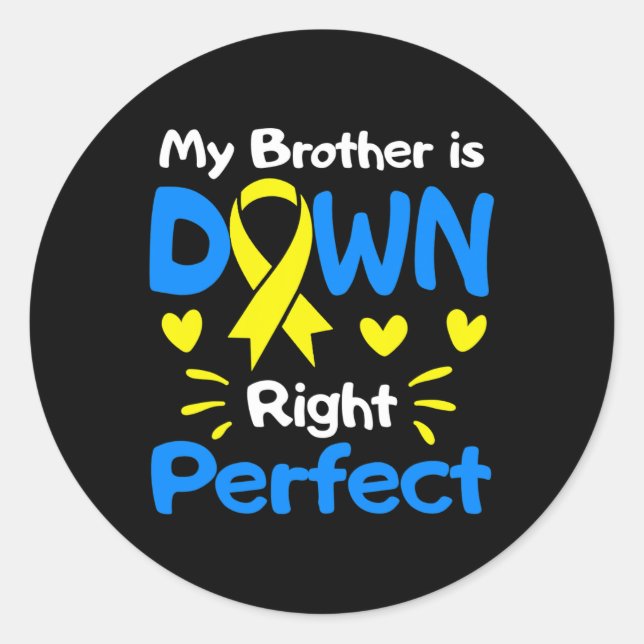 My Brother Is Down Right Perfect Down Syndrome Awa Classic Round Sticker (Front)