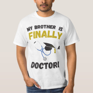 My Brother is Finally a Doctor – Medical Gift T-Shirt