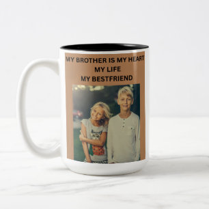 MY BROTHER IS MY HEART MY LIFE MY BESTFRIEND Two-Tone COFFEE MUG