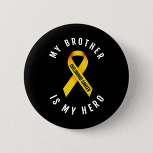 MY BROTHER IS MY HERO CHILDHOOD CANCER AWARENESS T 2 INCH ROUND BUTTON