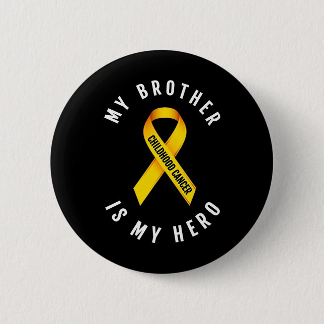 MY BROTHER IS MY HERO CHILDHOOD CANCER AWARENESS T 2 INCH ROUND BUTTON (Front)
