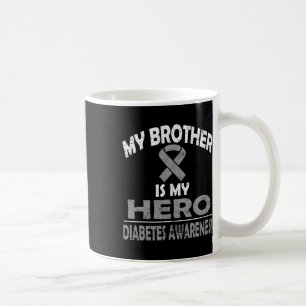 My Brother Is My Hero Diabetes Awareness T Shirt Coffee Mug