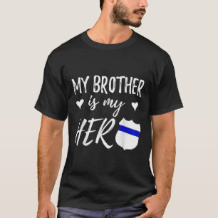 My Brother is my Hero Shirt Police Officer Sister 