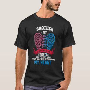 My Brother My Angel He Will Never Be Gone From My T-Shirt