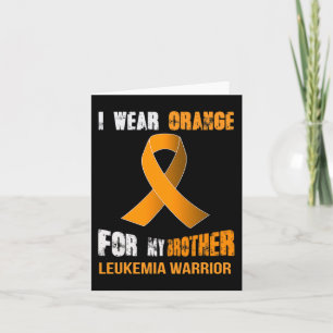 MY BROTHER - MY LEUKEMIA WARRIOR  CARD
