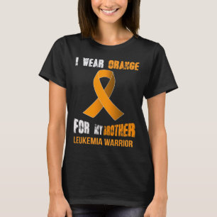 MY BROTHER - MY LEUKEMIA WARRIOR  T-Shirt