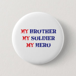 My brother, my soldier, my hero 2 inch round button