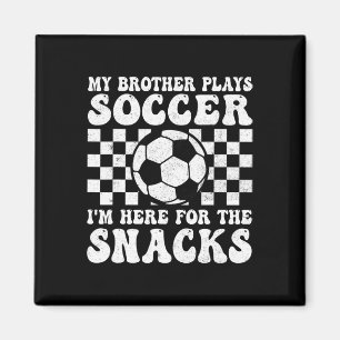 My Brother Plays Soccer Funny Soccer Sister Brothe Magnet