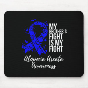 My Brother’s Fight Is My Fight Alopecia Areata Awa Mouse Pad