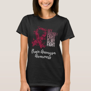 My Brother’s Fight Is My Fight Brain Aneurysm Awar T-Shirt