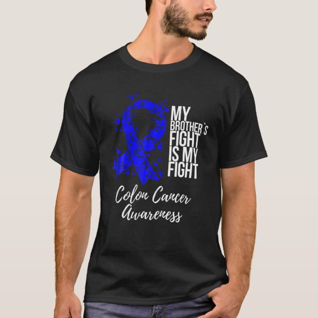 My Brother’s Fight Is My Fight Colon Cancer Awaren T-Shirt (Front)