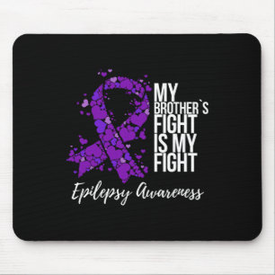 My Brother’s Fight Is My Fight Epilepsy Awareness Mouse Pad