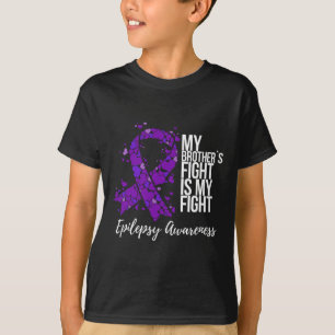 My Brother’s Fight Is My Fight Epilepsy Awareness T-Shirt
