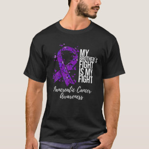 My Brother’s Fight Is My Fight Pancreatic Cancer T-Shirt