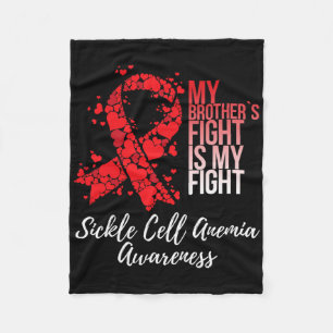 My Brother’s Fight Is My Fight Sickle Cell Anemia  Fleece Blanket