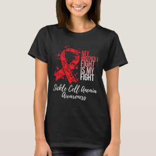 My Brother’s Fight Is My Fight Sickle Cell Anemia T-Shirt