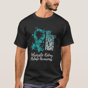 My Brother’s Fight Polycystic Kidney Disease PKD A T-Shirt