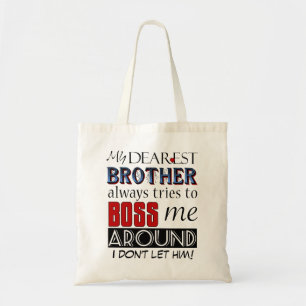 My brother tries to boss me around custom tote bag