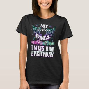 My Brother Wings Cover My Heart I Miss Him Everyda T-Shirt