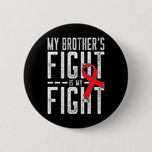 My Brother's Fight is My Fight Blood Cancer Awaren 2 Inch Round Button