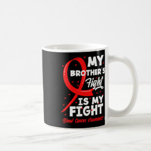 My Brother's Fight Is My Fight Blood Cancer Awaren Coffee Mug