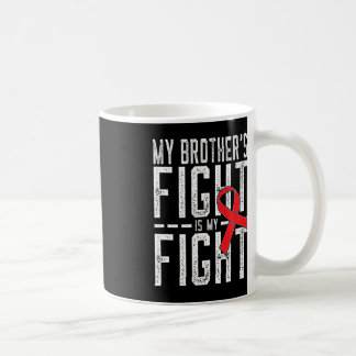 My Brother's Fight is My Fight Blood Cancer Awaren Coffee Mug