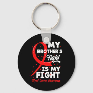 My Brother's Fight Is My Fight Blood Cancer Awaren Keychain
