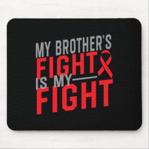 My Brother's Fight Is My Fight Blood Cancer Awaren Mouse Pad
