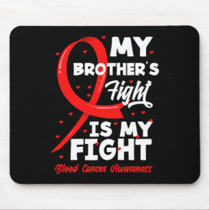 My Brother's Fight Is My Fight Blood Cancer Awaren Mouse Pad