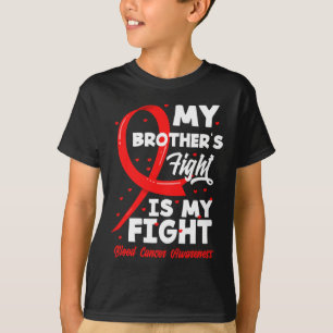 My Brother's Fight Is My Fight Blood Cancer Awaren T-Shirt