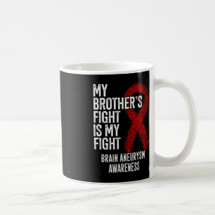 My Brother's Fight Is My Fight Brain Aneurysm Awar Coffee Mug