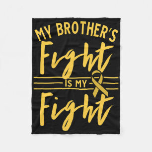 My Brother's Fight Is My Fight Childhood Cancer Aw Fleece Blanket