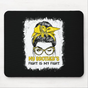 My Brother's Fight Is My Fight Childhood Cancer Aw Mouse Pad