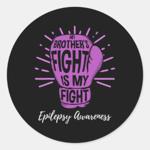 My Brothers Fight Is My Fight Epilepsy Awareness Classic Round Sticker