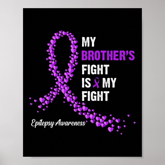 My Brother's Fight Is My Fight Epilepsy Awareness  Poster (Front)