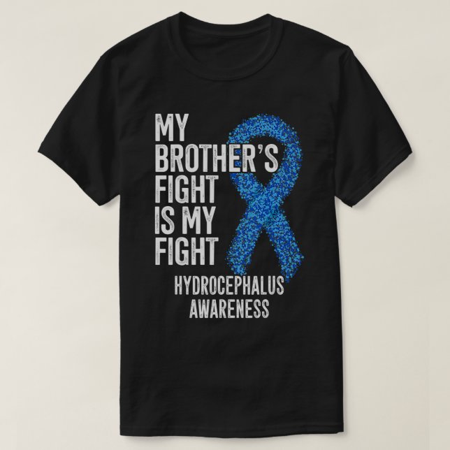 My Brother's Fight Is My Fight Hydrocephalus Aware T-Shirt (Design Front)