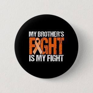 My Brothers Fight is My Fight Leukaemia Awareness 2 Inch Round Button