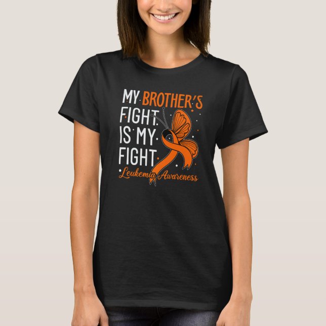My Brother's Fight Is My Fight Leukemia Awareness T-Shirt (Front)