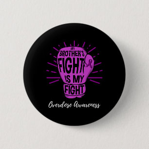 My Brothers Fight Is My Fight Overdose Awareness 2 Inch Round Button