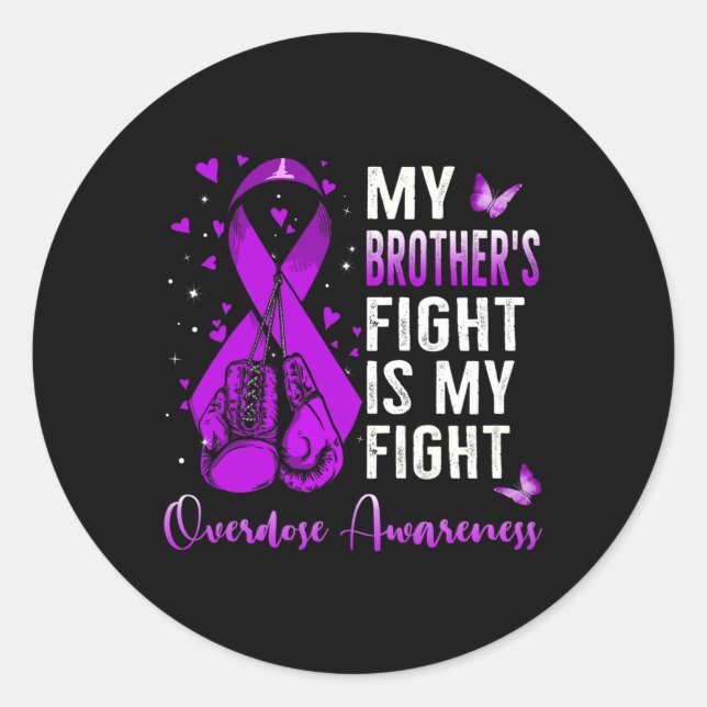 My Brother's Fight Is My Fight Overdose Awareness  Classic Round Sticker (Front)
