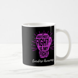 My Brothers Fight Is My Fight Overdose Awareness  Coffee Mug