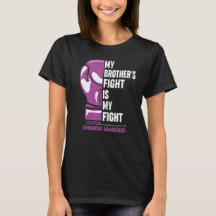My Brothers Fight Is My Fight Overdose Awareness T-Shirt