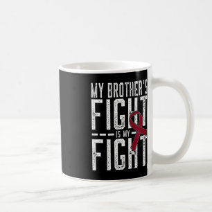 My Brother's Fight is My Fight Sickle Cell Anemia  Coffee Mug